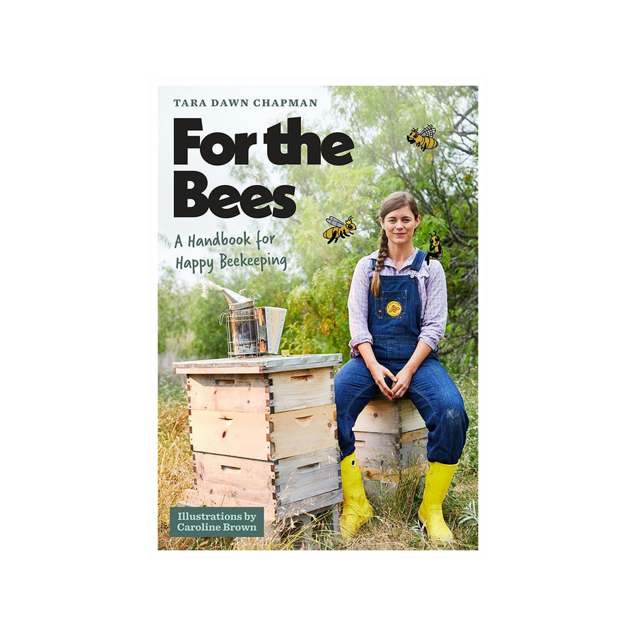 For the Bees: A Handbook for Happy Beekeeping