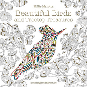 Millie Marotta's Beautiful Birds and Treetop Treasures Coloring Book Millie Marotta's Beautiful Birds and Treetop Treasures Coloring Book