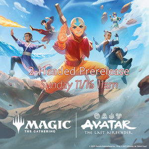 *Pre-Registration* Avatar the Last Airbender 2-Headed Sunday 11/16/25 11am Pre-Release *Pre-Registration* Avatar the Last Airbender 2-Headed Sunday 11/16/25 11am Pre-Release