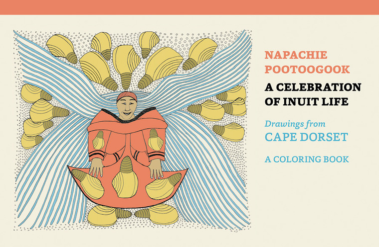 Napachie Pootoogook: A Celebration of Intuit Life Coloring Book