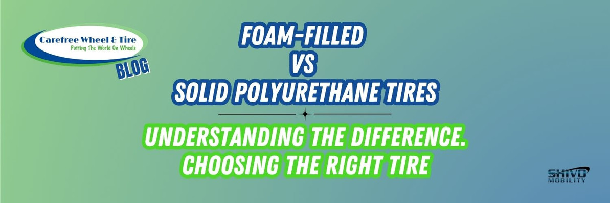 FOAM-FILLED VS. SOLID POLYURETHANE FOAM TIRES