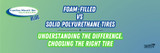 FOAM-FILLED VS. SOLID POLYURETHANE FOAM TIRES