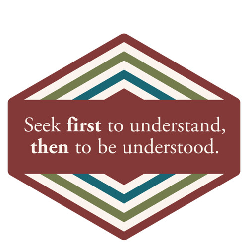 Habit 5 Die-Cut Sticker - Seek First To Understand