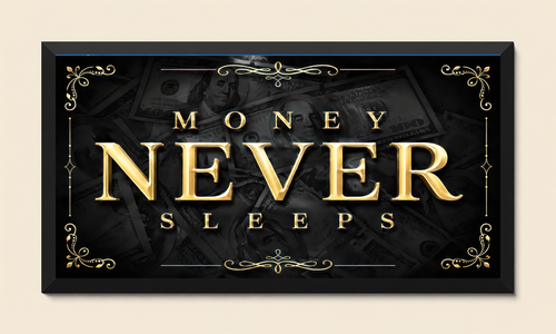 MONEY NEVER SLEEPS