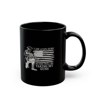 I Am 1776% Sure - 11oz Black Mug