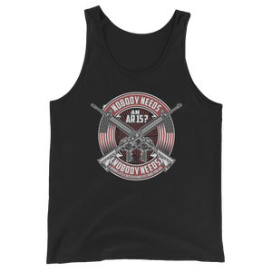 Nobody Needs An AR-15? - Unisex Tank Top Nobody Needs An AR-15? - Unisex Tank Top