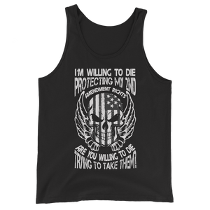 I'm Willing To Die Protecting My 2nd Amendment - Unisex Tank Top I'm Willing To Die Protecting My 2nd Amendment - Unisex Tank Top