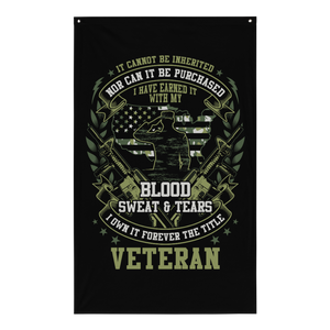 I'm A Veteran, I Have Earned It With My Blood, Sweat & Tears - Sublimated Flag I'm A Veteran, I Have Earned It With My Blood, Sweat & Tears - Sublimated Flag