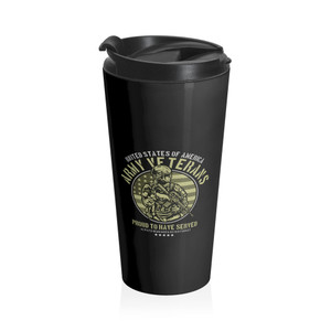 Army Veterans, Proud To Have Served - Stainless Steel Travel Mug Army Veterans, Proud To Have Served - Stainless Steel Travel Mug