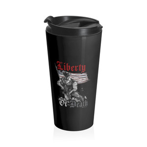 Liberty or Death - Stainless Steel Travel Mug Liberty or Death - Stainless Steel Travel Mug