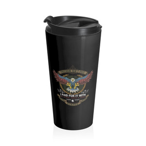 Freedom Isn't Free I Paid For It 2 - Stainless Steel Travel Mug Freedom Isn't Free I Paid For It 2 - Stainless Steel Travel Mug