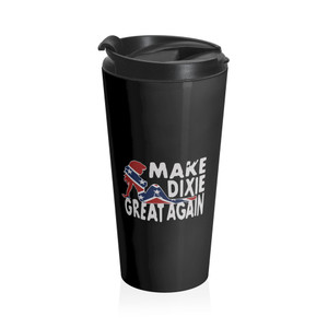 Make Dixie Great Again - Stainless Steel Travel Mug Make Dixie Great Again - Stainless Steel Travel Mug
