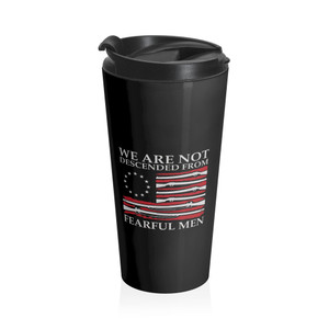 We are not descended from fearful men - Stainless Steel Travel Mug We are not descended from fearful men - Stainless Steel Travel Mug