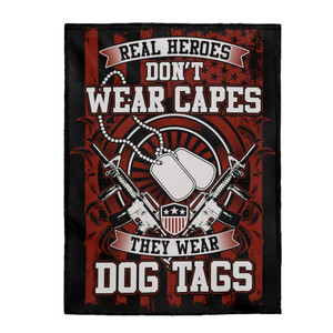 Real Heroes Don't Wear Capes, They Wear Dog Tags - Plush Blanket Real Heroes Don't Wear Capes, They Wear Dog Tags - Plush Blanket