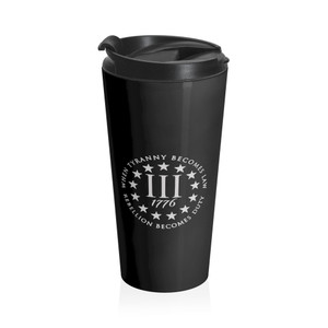 When Tyranny Becomes Law...Rebellion Becomes Duty - Stainless Steel Travel Mug When Tyranny Becomes Law...Rebellion Becomes Duty - Stainless Steel Travel Mug