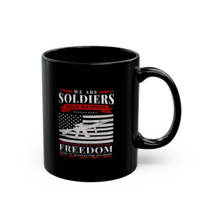 We Are Soldiers - 11oz Black Mug We Are Soldiers - 11oz Black Mug