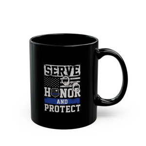 Thin Blue Line Series: Serve, Honor & Protect - 11oz Black Mug Thin Blue Line Series: Serve, Honor & Protect - 11oz Black Mug