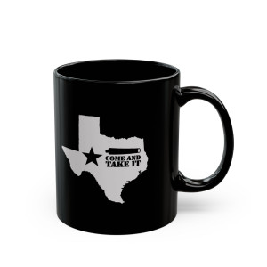Texas Series: Come & Take It - 11oz Black Mug Texas Series: Come & Take It - 11oz Black Mug