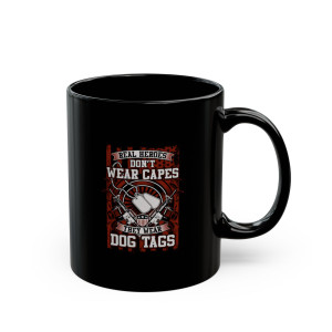 Real Heroes Don't Wear Capes, They Wear Dog Tags - 11oz Black Mug Real Heroes Don't Wear Capes, They Wear Dog Tags - 11oz Black Mug