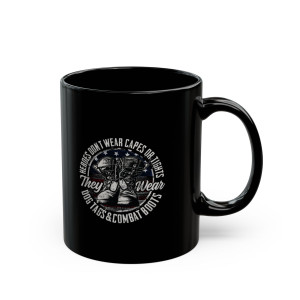 Real Heroes Don't Wear Capes Or Tights - 11oz Black Mug Real Heroes Don't Wear Capes Or Tights - 11oz Black Mug