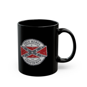 True Rebel Confirmed - 11oz Black Mug True Rebel Confirmed - 11oz Black Mug
