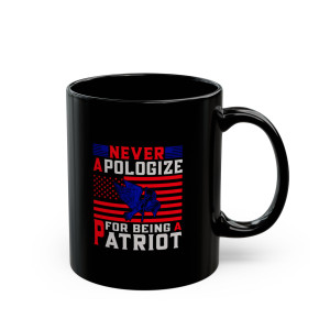 Never Apologize For Being A Patriot - 11oz Black Mug Never Apologize For Being A Patriot - 11oz Black Mug