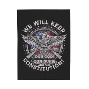 We Will Keep Our God, Our Guns & Our Constitution - Plush Blanket We Will Keep Our God, Our Guns & Our Constitution - Plush Blanket