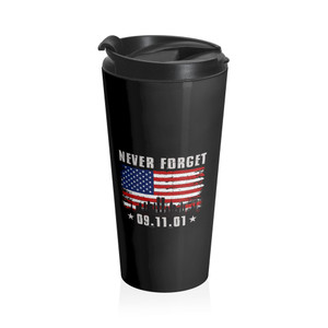 Never Forget 9/11 - Stainless Steel Travel Mug Never Forget 9/11 - Stainless Steel Travel Mug