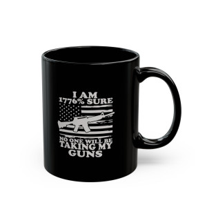 I Am 1776% Sure 2 - 11oz Black Mug I Am 1776% Sure 2 - 11oz Black Mug