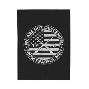 Patriot Series: We Are Not Descended From Fearful Men 2 - Plush Blanket Patriot Series: We Are Not Descended From Fearful Men 2 - Plush Blanket