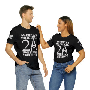 The 2nd Amendment: America's Original Homeland Security - Unisex T-Shirt The 2nd Amendment: America's Original Homeland Security - Unisex T-Shirt