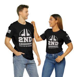 The 2nd Amendment Shall Not Be Infringed - Unisex T-Shirt The 2nd Amendment Shall Not Be Infringed - Unisex T-Shirt