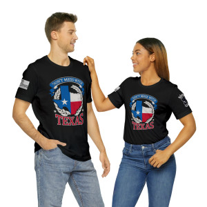 Texas Series: Don't Mess With Texas - Unisex T-Shirt Texas Series: Don't Mess With Texas - Unisex T-Shirt