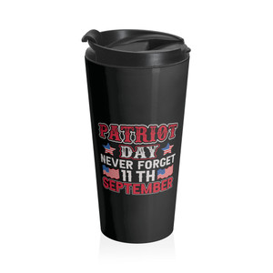 Patriot Day Never Forget 9/11 - Stainless Steel Travel Mug Patriot Day Never Forget 9/11 - Stainless Steel Travel Mug