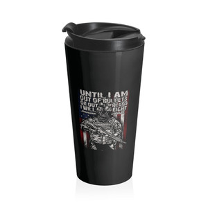 I Will Fight I'm An American Veteran - Stainless Steel Travel Mug I Will Fight I'm An American Veteran - Stainless Steel Travel Mug