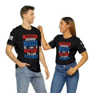 America...Drinking Booze And Refusing To Lose - Unisex T-Shirt America...Drinking Booze And Refusing To Lose - Unisex T-Shirt