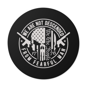 Patriot Series: We Are Not Descended From Fearful Men 3 - Round Vinyl Sticker Patriot Series: We Are Not Descended From Fearful Men 3 - Round Vinyl Sticker