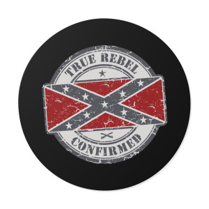 Southern Dixie Series: True Rebel Confirmed - Round Vinyl Sticker Southern Dixie Series: True Rebel Confirmed - Round Vinyl Sticker