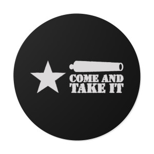 Texas Series: Come & Take It - Round Vinyl Sticker Texas Series: Come & Take It - Round Vinyl Sticker