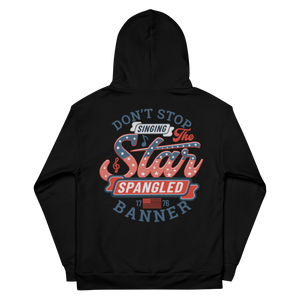 Don't Stop Singing The Star Spangled Banner - Unisex Hoodie Don't Stop Singing The Star Spangled Banner - Unisex Hoodie