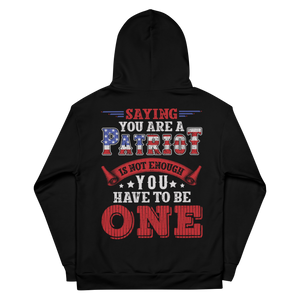 Saying You Are A Patriot Is Not Enough - Unisex Hoodie Saying You Are A Patriot Is Not Enough - Unisex Hoodie