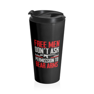 Free Men Don't Ask Permission - Stainless Steel Travel Mug Free Men Don't Ask Permission - Stainless Steel Travel Mug