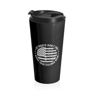 My Rights Don't End Where Your Feelings Begin 2 - Stainless Steel Travel Mug My Rights Don't End Where Your Feelings Begin 2 - Stainless Steel Travel Mug