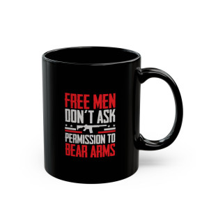 Free Men Don't Ask Permission - 11oz Black Mug Free Men Don't Ask Permission - 11oz Black Mug