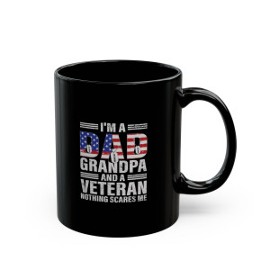 I'm A Dad, Grandpa And A Veteran - 11oz Black Mug I'm A Dad, Grandpa And A Veteran - 11oz Black Mug