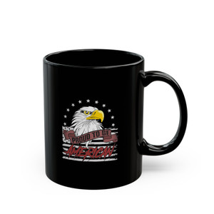 Proud To Be An American 2 - 11oz Black Mug Proud To Be An American 2 - 11oz Black Mug