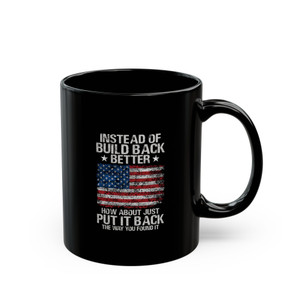 Instead Of Build Back Better - 11oz Black Mug Instead Of Build Back Better - 11oz Black Mug