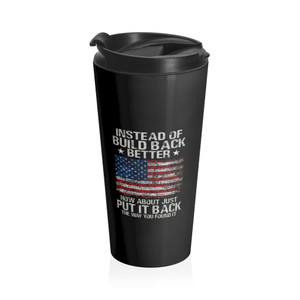 Instead Of Build Back Better - Stainless Steel Travel Mug Instead Of Build Back Better - Stainless Steel Travel Mug