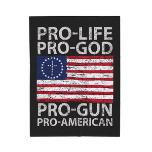 Pro Life Pro God Pro Gun Pro American - Plush Blanket Pro Life Pro God Pro Gun Pro American - Plush Blanket