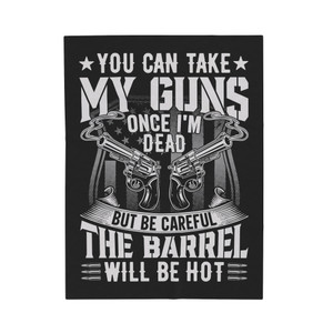 You Can Take My Guns But... - Plush Blanket You Can Take My Guns But... - Plush Blanket